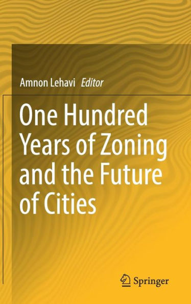 One Hundred Years of Zoning and the Future Cities