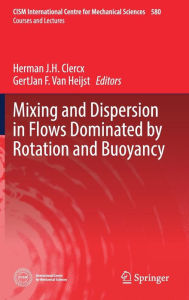 Title: Mixing and Dispersion in Flows Dominated by Rotation and Buoyancy, Author: Herman J.H. Clercx