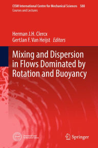 Title: Mixing and Dispersion in Flows Dominated by Rotation and Buoyancy, Author: Herman J.H. Clercx