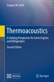 Title: Thermoacoustics: A Unifying Perspective for Some Engines and Refrigerators, Author: Gregory W. Swift