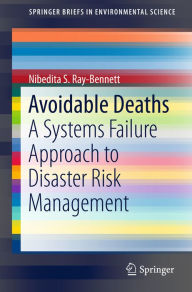 Title: Avoidable Deaths: A Systems Failure Approach to Disaster Risk Management, Author: Nibedita S. Ray-Bennett