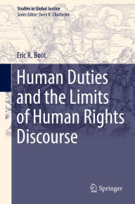 Title: Human Duties and the Limits of Human Rights Discourse, Author: Eric R. Boot