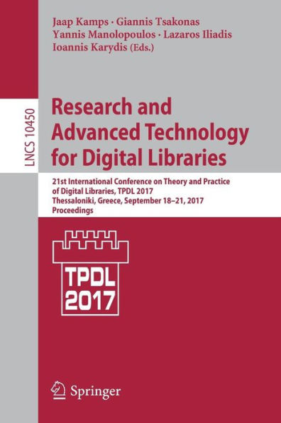 Research and Advanced Technology for Digital Libraries: 21st International Conference on Theory and Practice of Digital Libraries, TPDL 2017, Thessaloniki, Greece, September 18-21, 2017, Proceedings