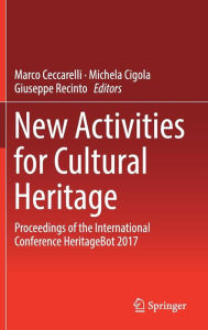 Title: New Activities For Cultural Heritage: Proceedings of the International Conference Heritagebot 2017, Author: Marco Ceccarelli