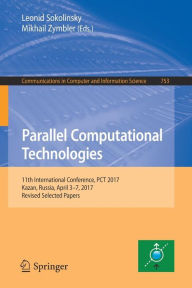 Title: Parallel Computational Technologies: 11th International Conference, PCT 2017, Kazan, Russia, April 3-7, 2017, Revised Selected Papers, Author: Leonid Sokolinsky