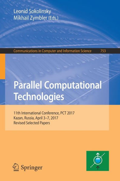 Parallel Computational Technologies: 11th International Conference, PCT 2017, Kazan, Russia, April 3-7, 2017, Revised Selected Papers