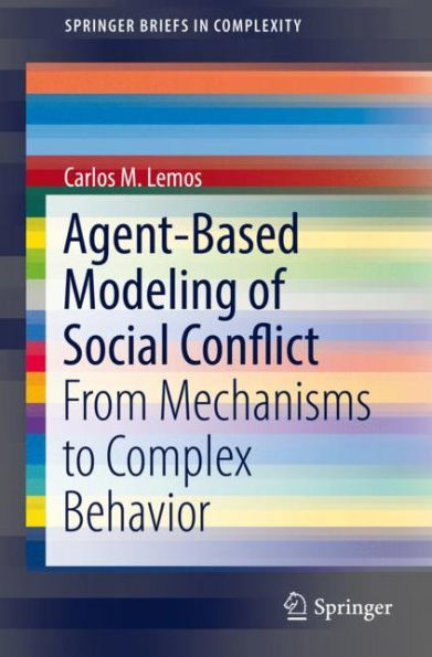 Agent-Based Modeling of Social Conflict: From Mechanisms to Complex Behavior