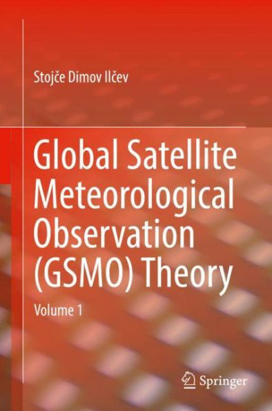 Global Satellite Meteorological Observation (GSMO) Theory: Volume 1