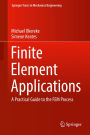 Finite Element Applications: A Practical Guide to the FEM Process
