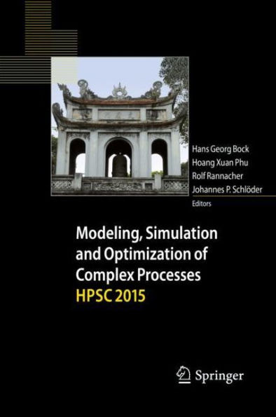 Modeling, Simulation and Optimization of Complex Processes HPSC 2015: Proceedings of the Sixth International Conference on High Performance Scientific Computing, March 16-20, 2015, Hanoi, Vietnam