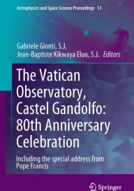 Title: The Vatican Observatory, Castel Gandolfo: 80th Anniversary Celebration, Author: Gabriele Gionti