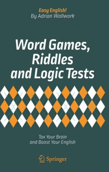 Word Games, Riddles and Logic Tests: Tax Your Brain Boost English