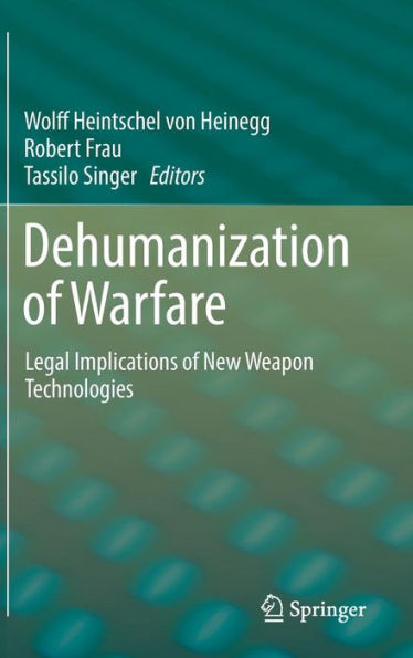 Dehumanization of Warfare: Legal Implications New Weapon Technologies