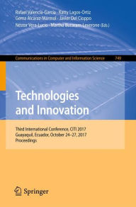 Title: Technologies and Innovation: Third International Conference, CITI 2017, Guayaquil, Ecuador, October 24-27, 2017, Proceedings, Author: Rafael Valencia-García