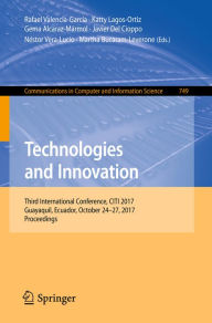 Title: Technologies and Innovation: Third International Conference, CITI 2017, Guayaquil, Ecuador, October 24-27, 2017, Proceedings, Author: Rafael Valencia-García