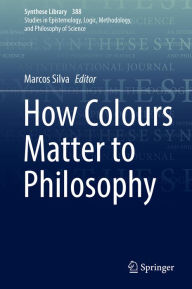 Title: How Colours Matter to Philosophy, Author: Marcos Silva