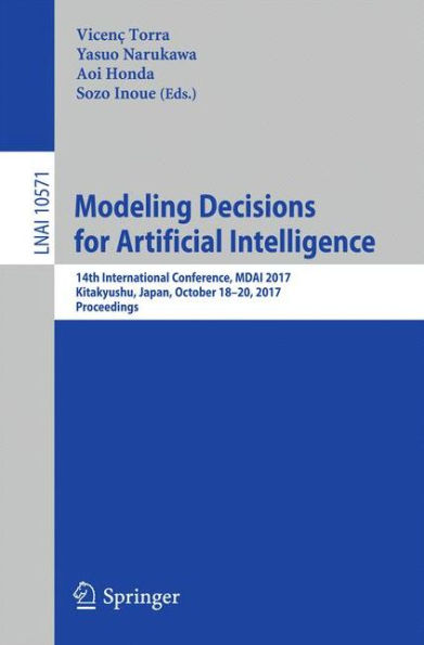 Modeling Decisions for Artificial Intelligence: 14th International Conference, MDAI 2017, Kitakyushu, Japan, October 18-20, 2017, Proceedings