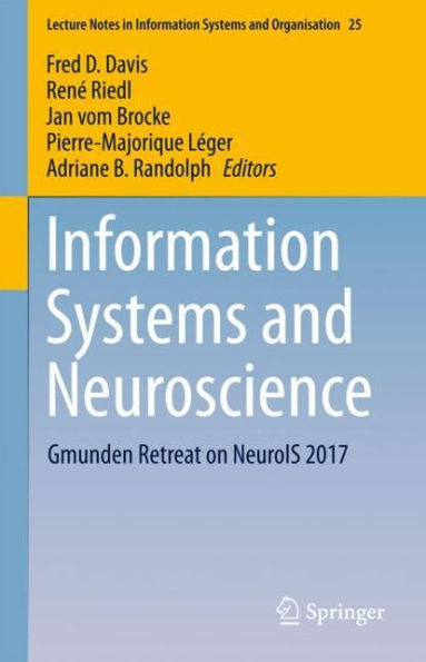 Information Systems and Neuroscience: Gmunden Retreat on NeuroIS 2017