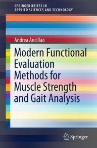 Title: Modern Functional Evaluation Methods for Muscle Strength and Gait Analysis, Author: Andrea Ancillao
