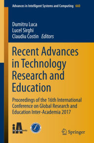 Title: Recent Advances in Technology Research and Education: Proceedings of the 16th International Conference on Global Research and Education Inter-Academia 2017, Author: Dumitru Luca