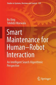 Title: Smart Maintenance for Human-Robot Interaction: An Intelligent Search Algorithmic Perspective, Author: Bo Xing