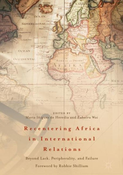 Recentering Africa International Relations: Beyond Lack, Peripherality, and Failure