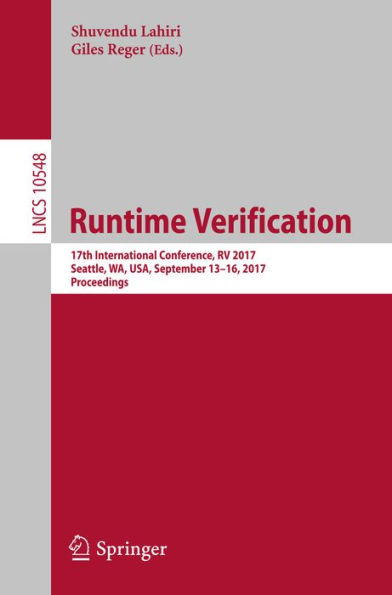 Runtime Verification: 17th International Conference, RV 2017, Seattle, WA, USA, September 13-16, 2017, Proceedings