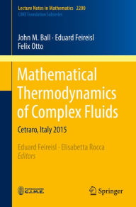 Title: Mathematical Thermodynamics of Complex Fluids: Cetraro, Italy 2015, Author: John M. Ball