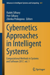 Title: Cybernetics Approaches in Intelligent Systems: Computational Methods in Systems and Software 2017, vol. 1, Author: Radek Silhavy