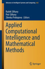Title: Applied Computational Intelligence and Mathematical Methods: Computational Methods in Systems and Software 2017, vol. 2, Author: Radek Silhavy