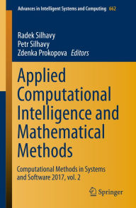 Title: Applied Computational Intelligence and Mathematical Methods: Computational Methods in Systems and Software 2017, vol. 2, Author: Radek Silhavy