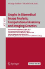 Graphs in Biomedical Image Analysis, Computational Anatomy and Imaging Genetics: First International Workshop, GRAIL 2017, 6th International Workshop, MFCA 2017, and Third International Workshop, MICGen 2017, Held in Conjunction with MICCAI 2017, Québec C