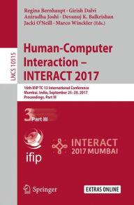 Title: Human-Computer Interaction - INTERACT 2017: 16th IFIP TC 13 International Conference, Mumbai, India, September 25-29, 2017, Proceedings, Part III, Author: Regina Bernhaupt