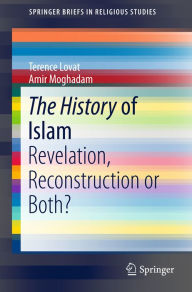 Title: The History of Islam: Revelation, Reconstruction or Both?, Author: Terence Lovat