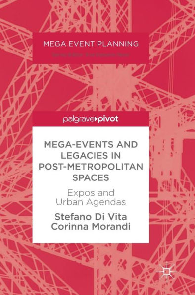 Mega-Events and Legacies Post-Metropolitan Spaces: Expos Urban Agendas