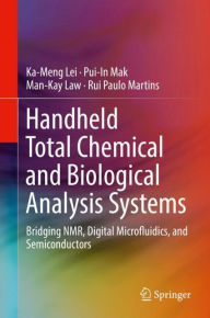 Title: Handheld Total Chemical and Biological Analysis Systems: Bridging NMR, Digital Microfluidics, and Semiconductors, Author: Ka-Meng Lei