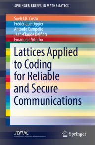 Title: Lattices Applied to Coding for Reliable and Secure Communications, Author: Sueli I.R. Costa