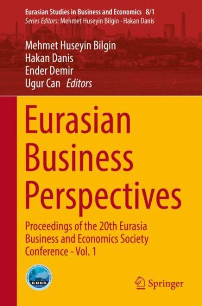 Eurasian Business Perspectives: Proceedings of the 20th Eurasia Business and Economics Society Conference - Vol. 1