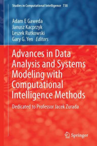 Title: Advances in Data Analysis with Computational Intelligence Methods: Dedicated to Professor Jacek Zurada, Author: Adam E Gaweda