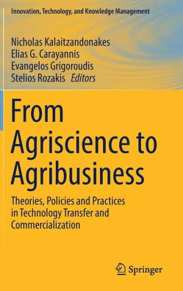 From Agriscience to Agribusiness: Theories, Policies and Practices in Technology Transfer and Commercialization