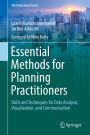 Essential Methods for Planning Practitioners: Skills and Techniques for Data Analysis, Visualization, and Communication