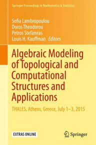 Title: Algebraic Modeling of Topological and Computational Structures and Applications: THALES, Athens, Greece, July 1-3, 2015, Author: Sofia Lambropoulou