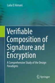 Title: Verifiable Composition of Signature and Encryption: A Comprehensive Study of the Design Paradigms, Author: Laila El Aimani