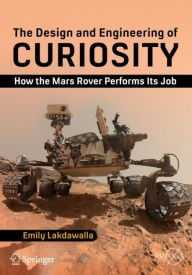 Title: The Design and Engineering of Curiosity: How the Mars Rover Performs Its Job, Author: Emily Lakdawalla