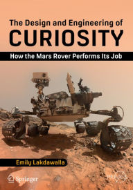 Title: The Design and Engineering of Curiosity: How the Mars Rover Performs Its Job, Author: Emily Lakdawalla