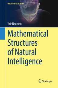 Title: Mathematical Structures of Natural Intelligence, Author: Yair Neuman