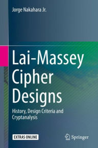 Title: Lai-Massey Cipher Designs: History, Design Criteria and Cryptanalysis, Author: Jorge Nakahara Jr.