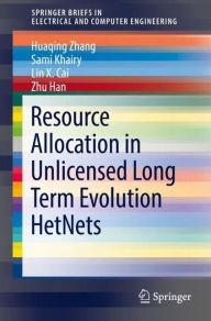 Title: Resource Allocation in Unlicensed Long Term Evolution HetNets, Author: Huaqing Zhang