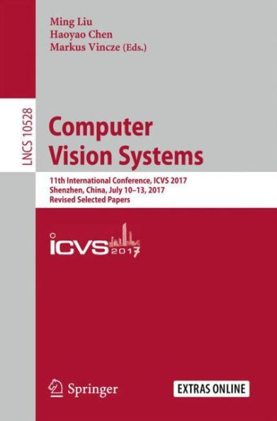 Computer Vision Systems: 11th International Conference, ICVS 2017, Shenzhen, China, July 10-13, 2017, Revised Selected Papers