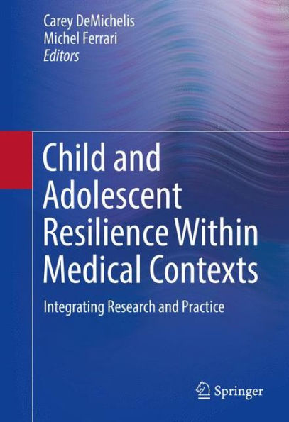 Child and Adolescent Resilience Within Medical Contexts: Integrating Research Practice